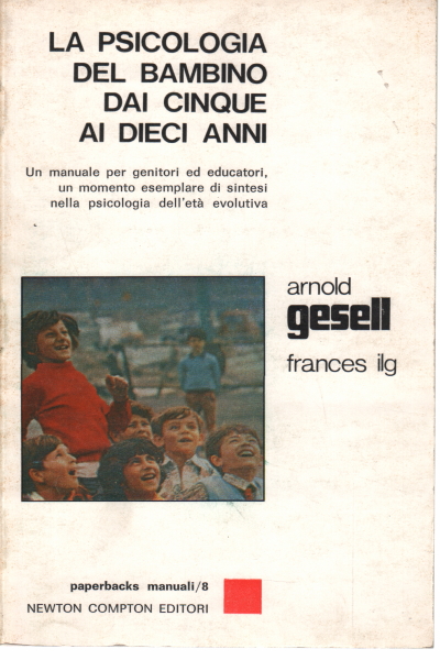 La psychologie de l'enfant de cinq à dix ans, Arnold Gesell Fraces L. Ilg