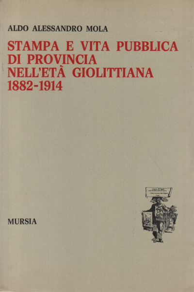 Provinzpresse und öffentliches Leben im Giol-Zeitalter, Aldo Alessandro Mola
