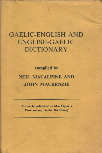 Gaelic-english and english-gaelic dictionary, Neil MacAlpine John Mackenzie