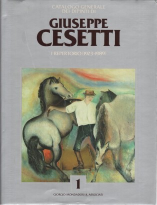 Catalogo generale dei dipinti di Giuseppe Cesetti : I° Repertorio (1923-1989)