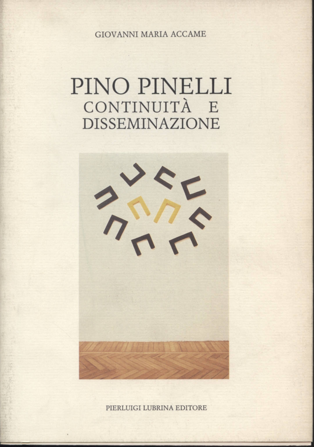 Pino Pinelli: continuity and dissemination, Giovanni Maria Accame