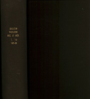 Bulletin de Théologie ancienne et médiévale Tome XIII 1981-1985