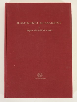 Il settecento dei napoletani di Augusto Mastrolilli de Angelis