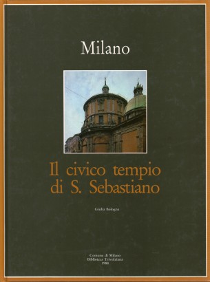 Milano. Il civico tempio di S. Sebastiano