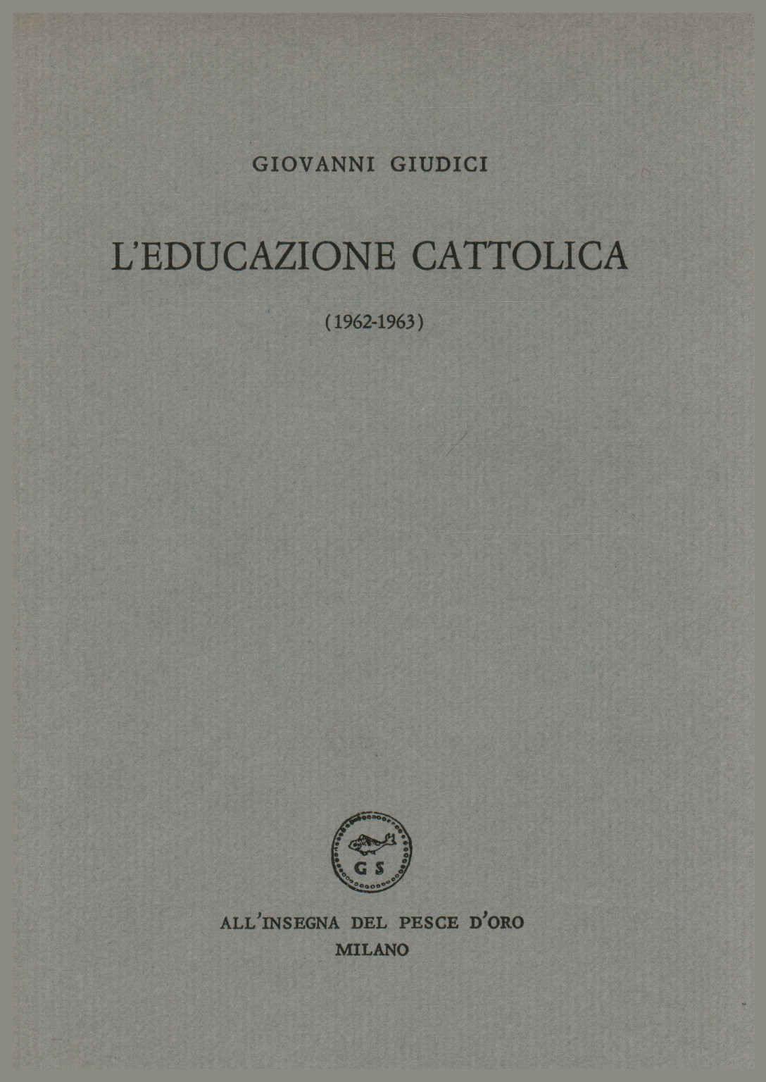 L'educazione cattolica (1962-1963), s.a.