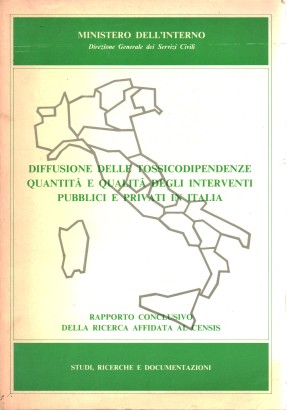 Diffusione delle tossicodipendenze. Quantità e qualità degli interventi pubblici e privati in Italia