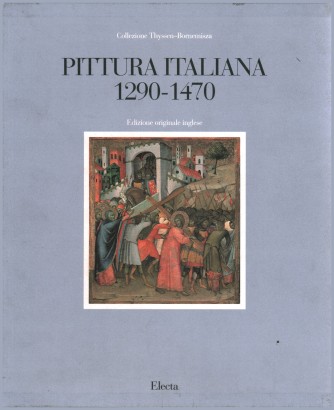 Pittura italiana 1290-1470 / Early Italian Painting 1290-1470