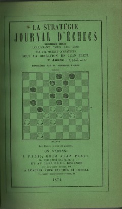 La stratégie Journal d'Échecs: 7e Année, 1874 – 9e Année – 8 Volume, 1875