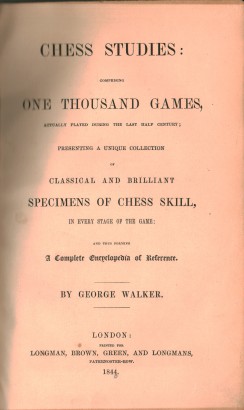 Chess studies: comprising one thousand games, actually played during t