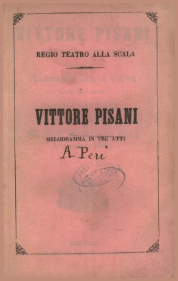 Vittore Pisani, melodramma in tre atti da rappresentarsi nel Regio Teatro alla Scala l'Autunno 1860