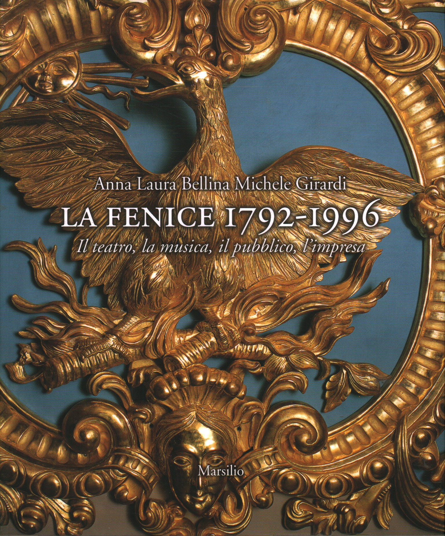 La Fenice 1792-1996, Anna Laura Bellina Michele Girardi