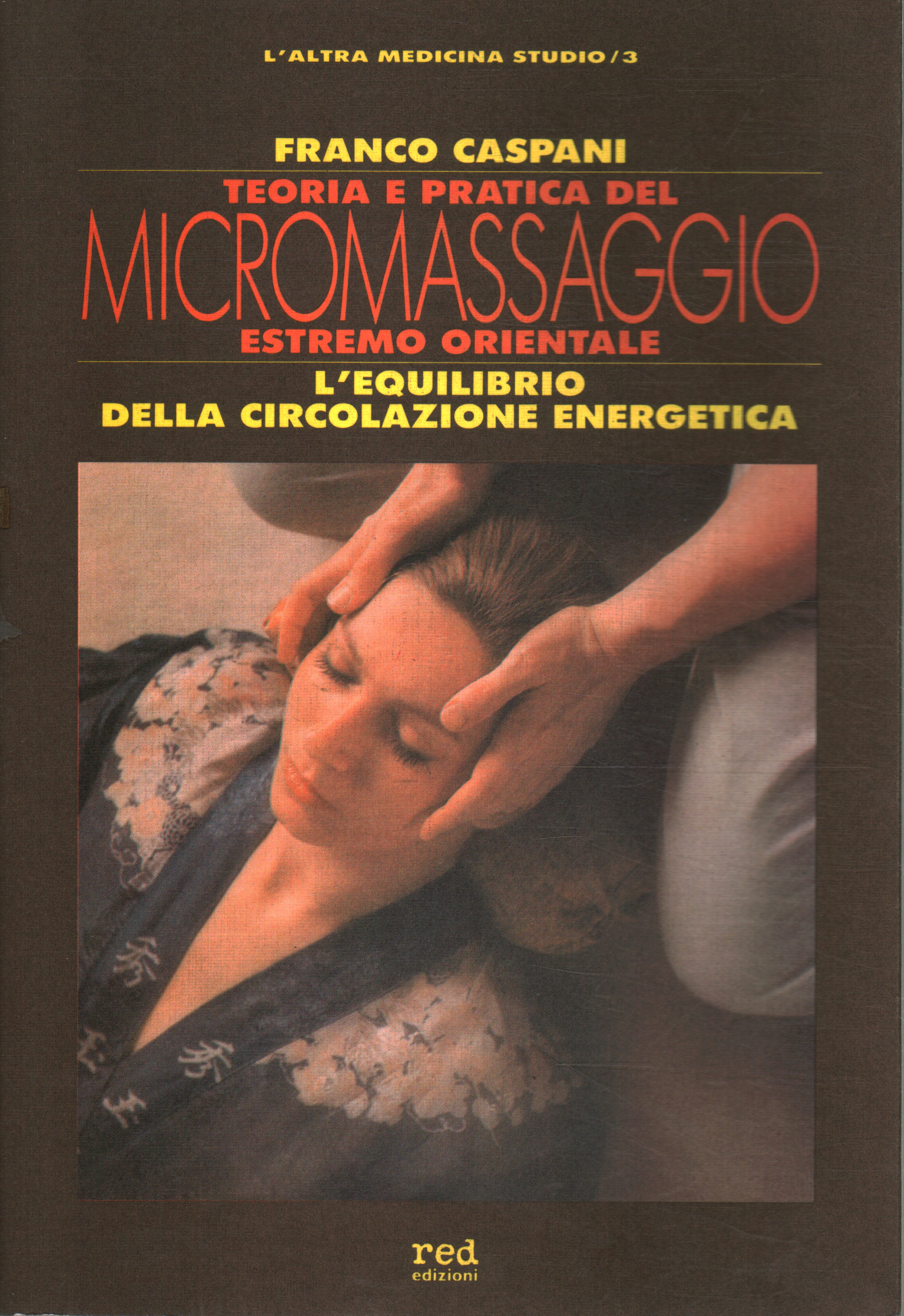 Théorie et pratique du micro massage oriental extrême, Franco Caspani