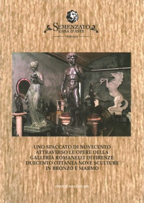 Uno spaccato di novecento attraverso le opere della Galleria Romanelli di Firenze:duecento ottanta nove sculture in bronzo e marmo