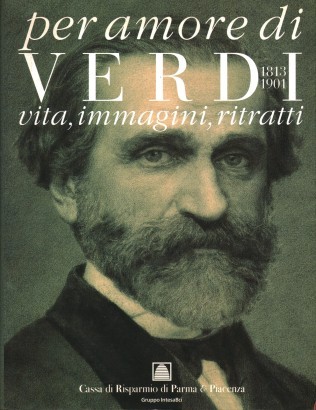 Per amore di Verdi 1813-1901