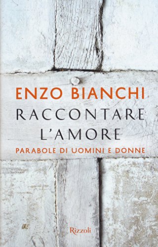 Raccontare l'amore, Enzo Bianchi