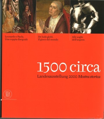 1500 circa. Landesausstellung 2000 Mostra storica