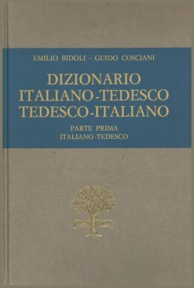Dizionario italiano-tedesco tedesco-italiano. Parte prima Italiano-Tedesco