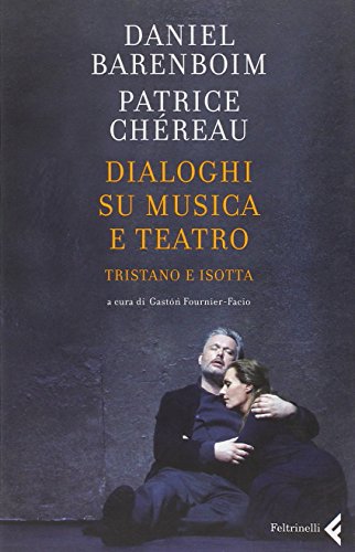 Dialogues sur Tristan et Isolde, Daniel Barenboim Patrice Chéreau
