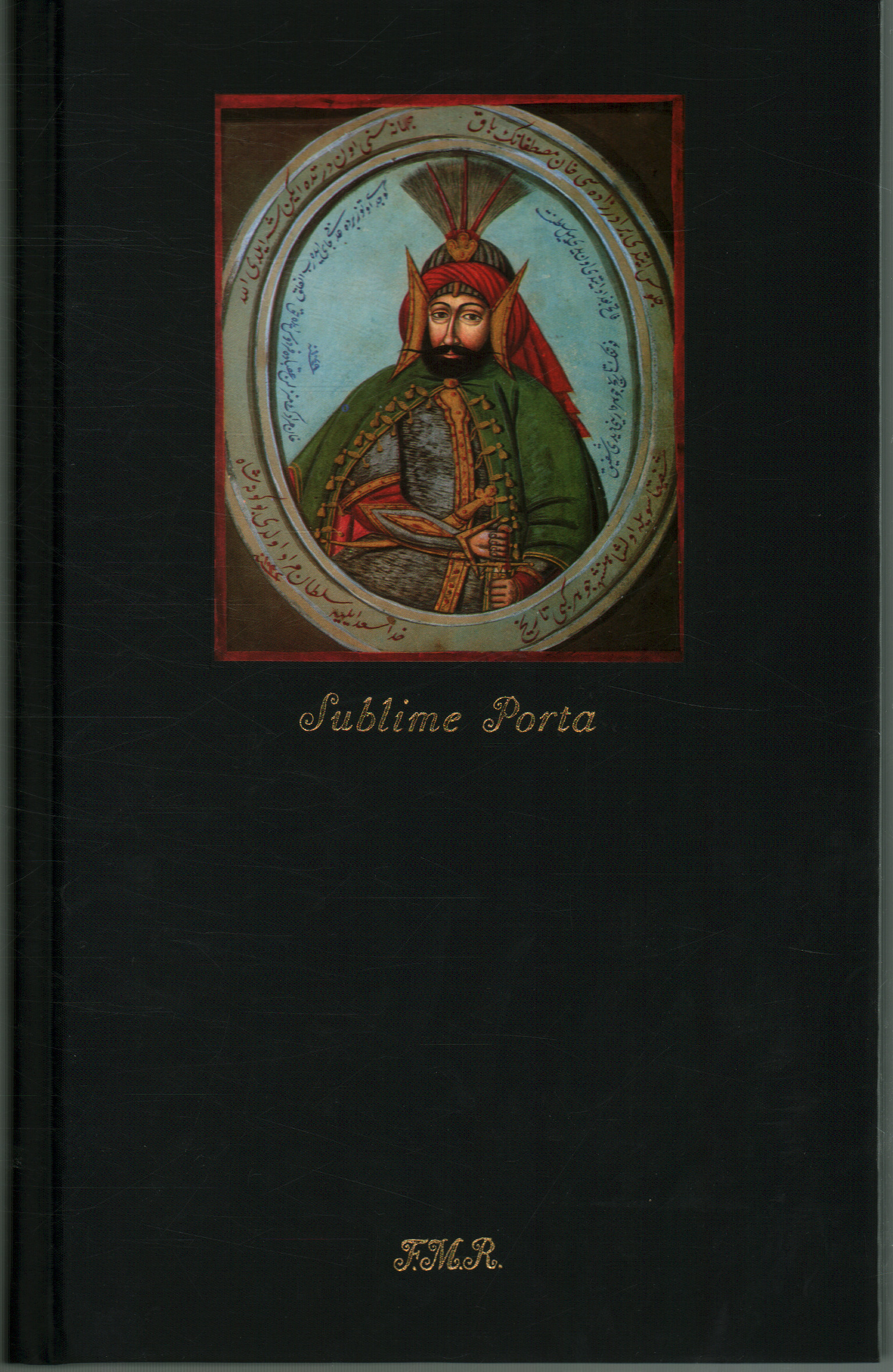 Sublime Porta (Bab-i-Ali) ou sultans d'Istanbul, Gianni Guadalupi