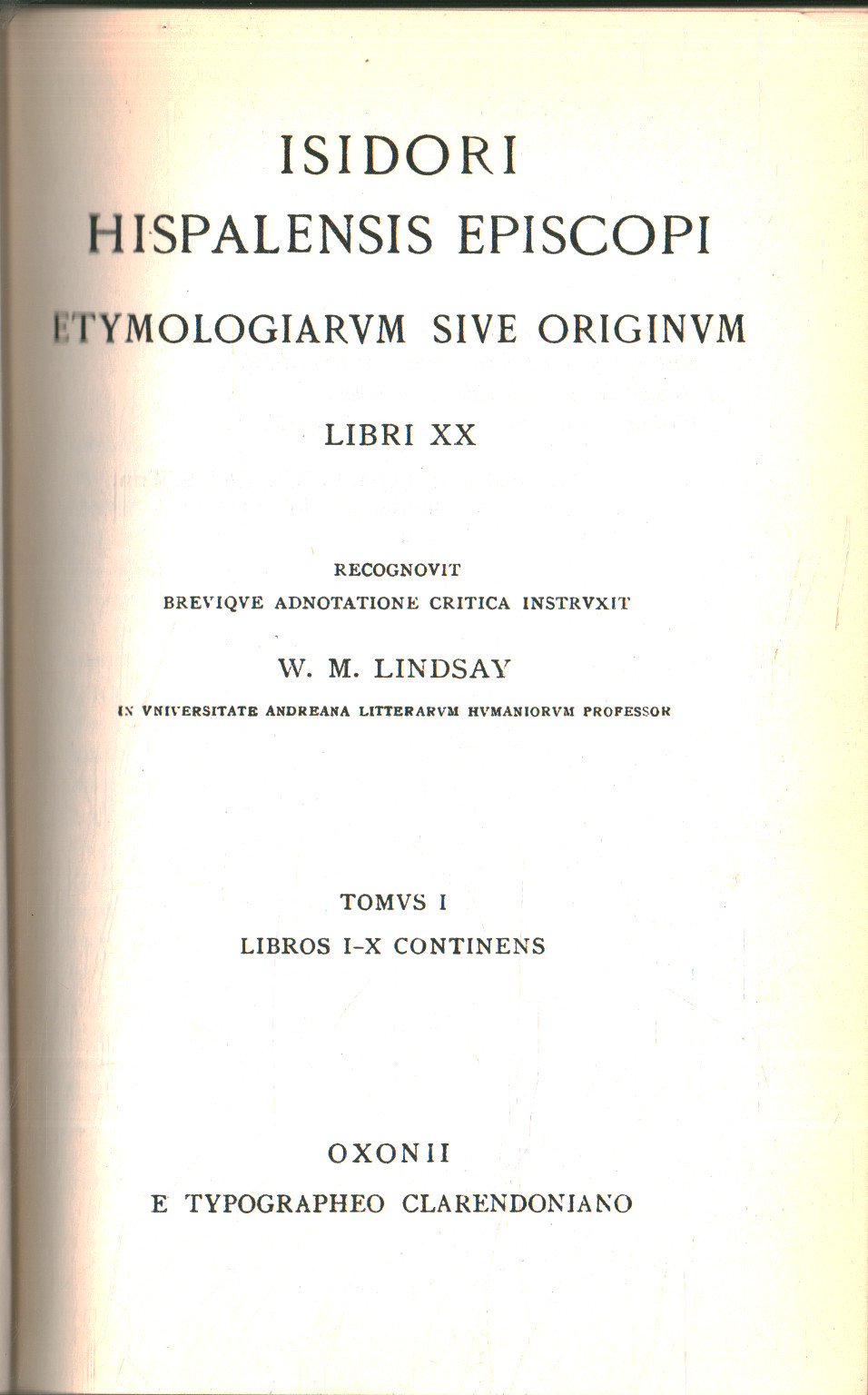 Etymologiarum sive originum. Tome I, Isidori Hispalensis Episcopi