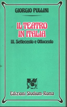Il teatro in Italia III. Settecento e Ottocento