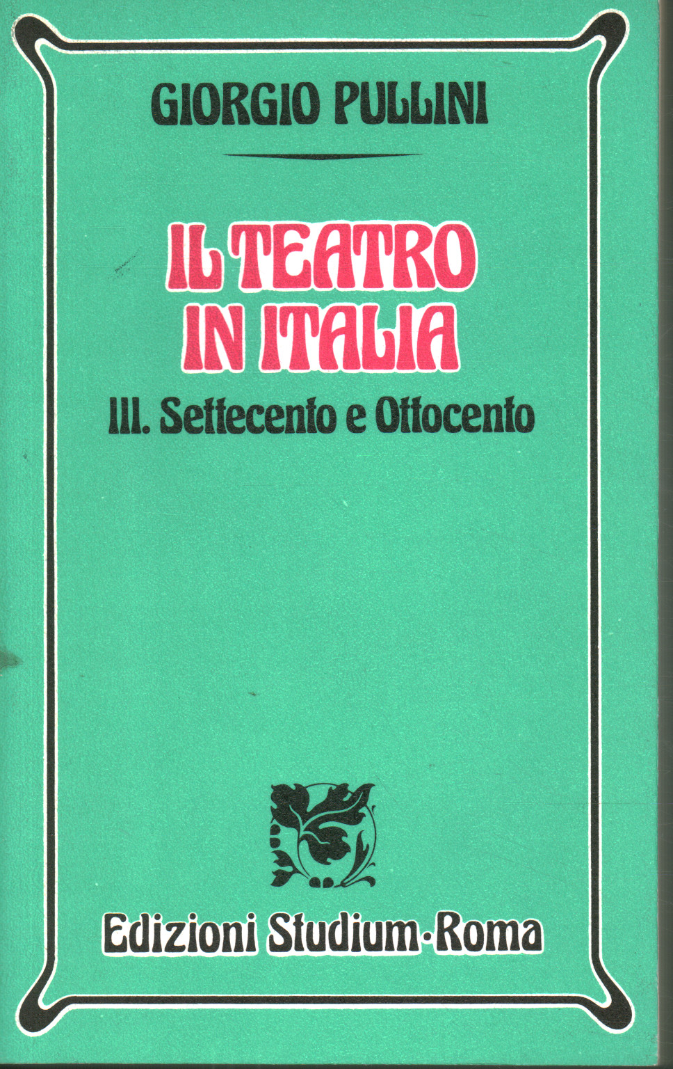 The theater in Italy III. Eighteenth and nineteenth centuries, Giorgio Pullini