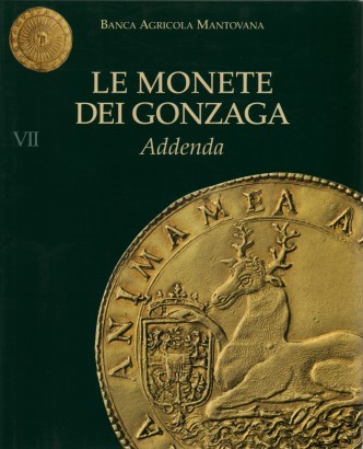 Le monete dei Gonzaga Vol. VII. Addenda