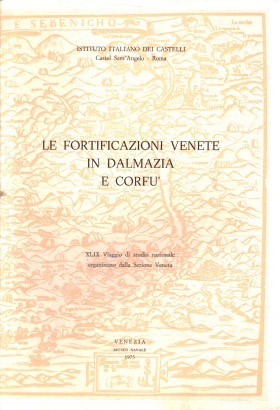 Le fortificazioni venete in Dalmazia e Corfu'