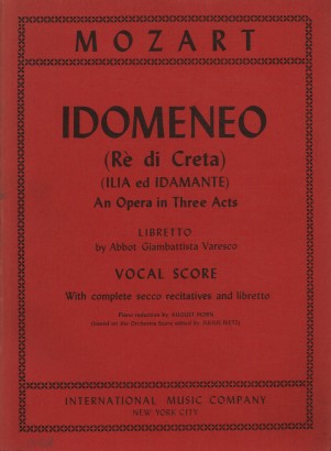 Idomeneo (Rè di Creta) (Ilia ed Idamante). An Opera in Threee Acts
