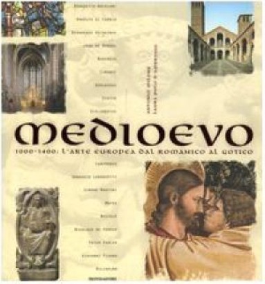 Medioevo 1000-1400: L'arte Europea Dal Romanico Al Gotico