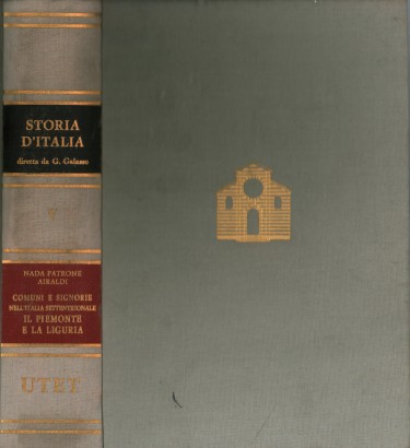 Storia d'Italia Volume V:Comuni e signorie nell'Italia settentrionale: il Piemonte e la Liguria