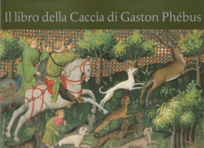 Il libro della caccia di Gaston Phébus