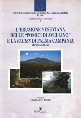 L'eruzione vesuviana delle Pomici di Avellino e la Facies di Palma Campania (Bronzo antico)