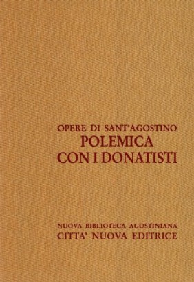 Opere di Sant'Agostino. Polemica con i donatisti (XVI/II)