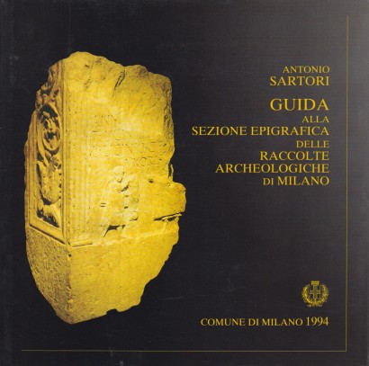 Guida alla sezione epigrafica delle raccolte archeologiche di Milano